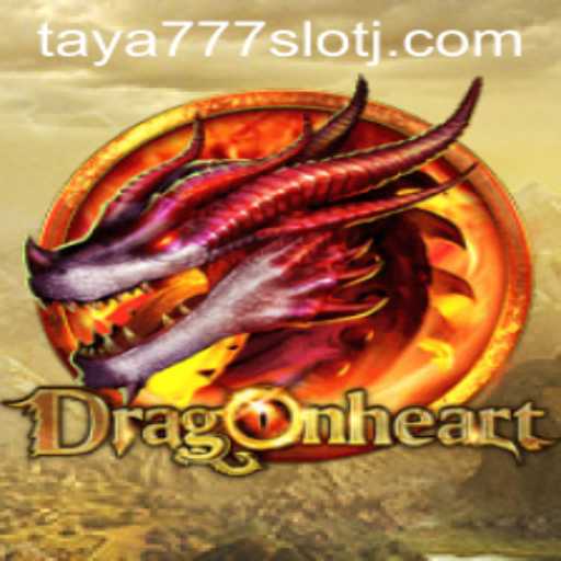 DragonHeart: Unveiling the Thrilling World of Taya777 Slot
