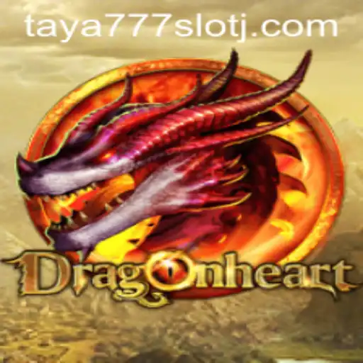 DragonHeart: Unveiling the Thrilling World of Taya777 Slot