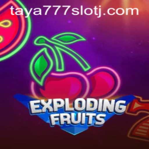 ExplodingFruits and Taya777 Slot: A Fresh Spin on Online Gaming