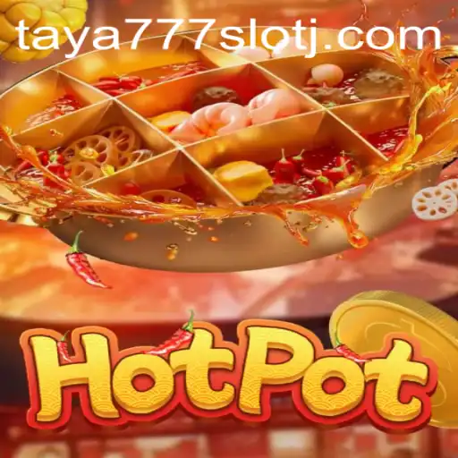 The Sizzling World of Hotpot and the Thrilling taya777 Slot