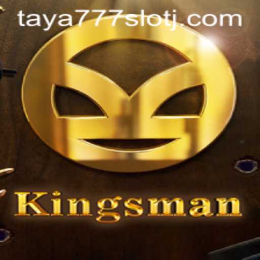 Exploring the World of Kingsman and Taya777 Slot