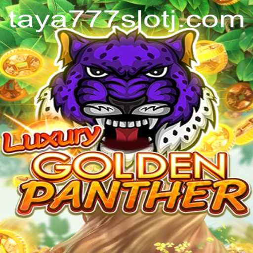 Exploring the LUXURYGOLDENPANTHER Game and Its Connection to Taya777 Slot