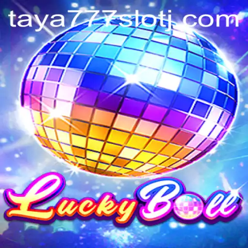 Exploring the Thrills of LuckyBall and taya777 Slot