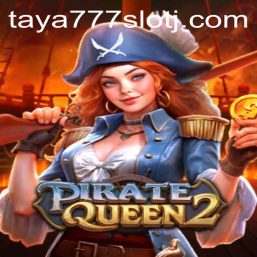 PirateQueen2: Exploring the Thrilling World of Taya777 Slot