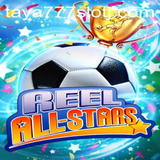 Exploring ReelAllStars: The Exciting New Taya777 Slot Game