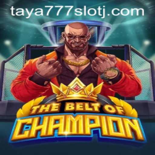 TheBeltOfChampion: An Exciting Journey into the World of Taya777 Slot