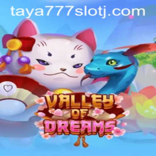 Exploring ValleyofDreams: A Journey into Taya777 Slot Adventure